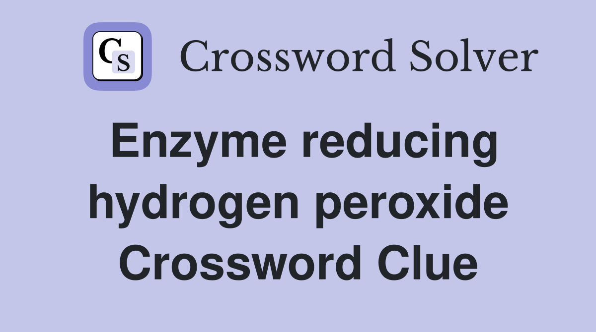 Enzyme reducing hydrogen peroxide